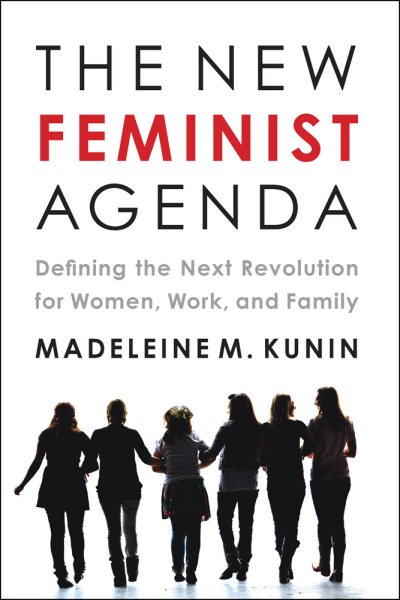 The New Feminist Agenda: Defining the Next Revolution for Women, Work, and Family cover