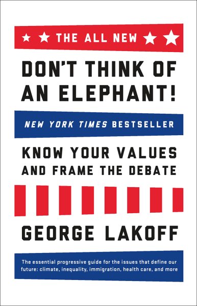 The ALL NEW Don't Think of an Elephant!: Know Your Values and Frame the Debate cover
