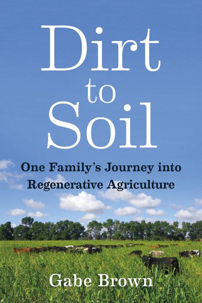 Dirt to Soil: One Family’s Journey into Regenerative Agriculture cover