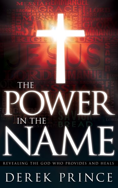 The Power in the Name: Revealing the God Who Provides and Heals cover