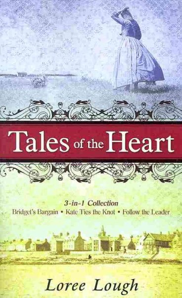 Tales of the Heart (3-in-Collection: Bridget's Bargain / Kate Ties the Knot / Follow the Leader) cover