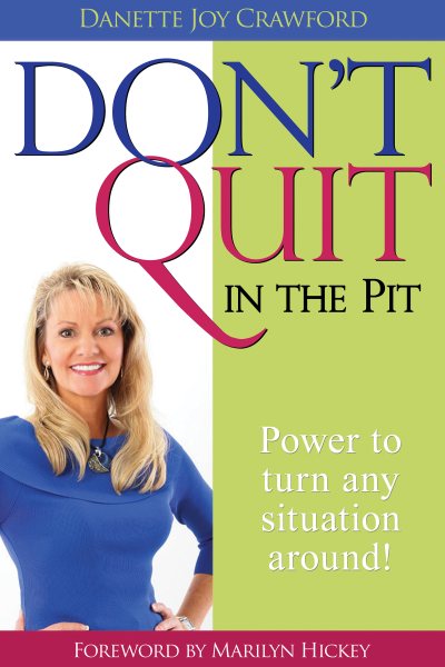 Don't Quit in the Pit: Power to Turn Any Situation Around! cover