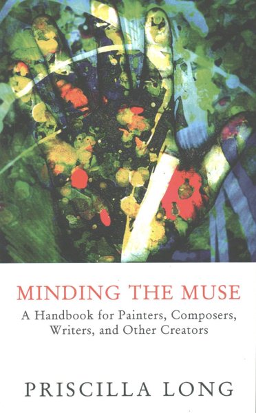 Minding the Muse: A Handbook for Painters, Composers, Writers, and Other Creators cover