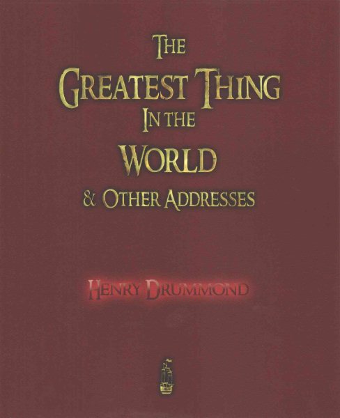 The Greatest Thing in the World and Other Addresses cover