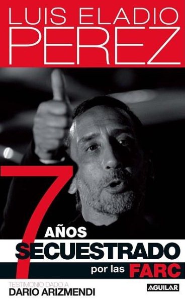 7 años secuestrado por las FARC (Spanish Edition) cover