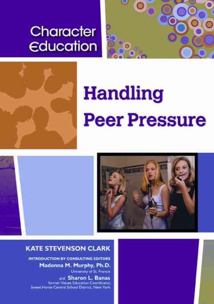 Handling Peer Pressure (Character Education (Chelsea House)) cover
