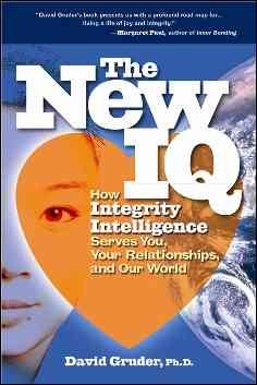 The New IQ: How Integrity Intelligence Serves You, Your Relationships, and Our World cover