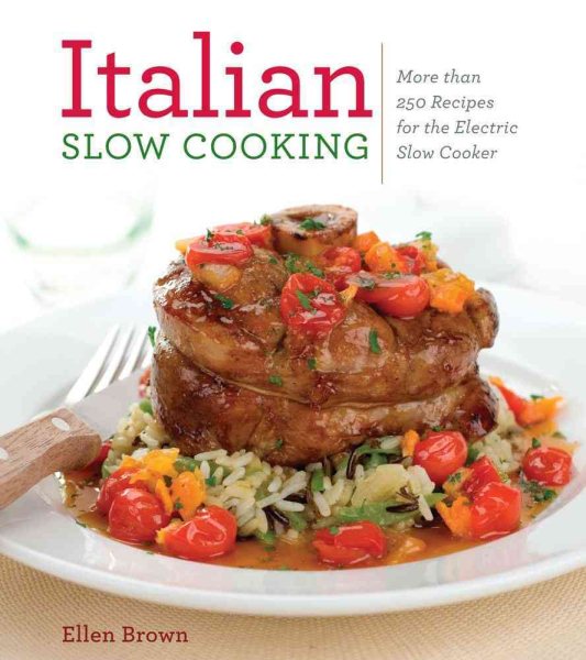 Italian Slow Cooking: More than 250 Recipes for the Electric Slow Cooker cover
