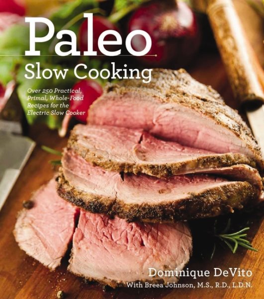 Paleo Slow Cooking: Over 250 Practical, Primal, Whole-Food Recipes for the Electric Slow Cooker cover