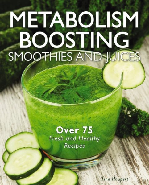 Metabolism-Boosting Smoothies and Juices cover