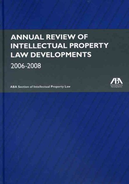 Annual Review of Intellectual Property Law Developments: 2006-2008 cover