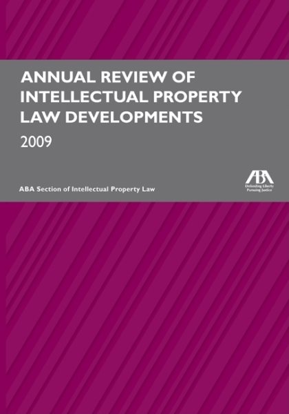 Annual Review of Intellectual Property Law Developments 2009