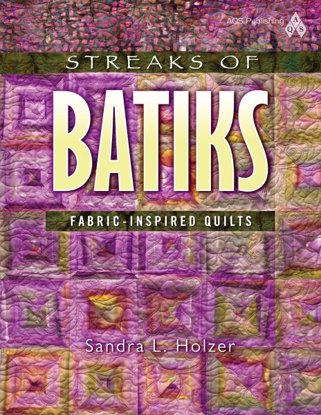 Streaks of Batiks: Fabric-inspired Quilts cover