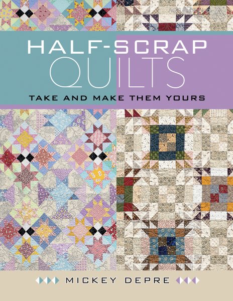 Half-Scrap Quilts - Take and Make Them Yours cover