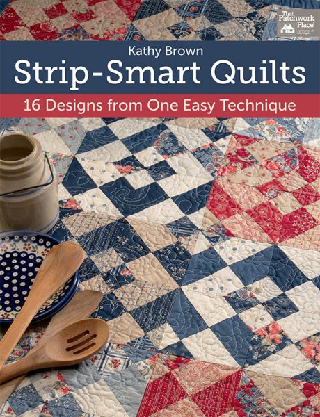 Strip-Smart Quilts: 16 Designs from One Easy Technique cover