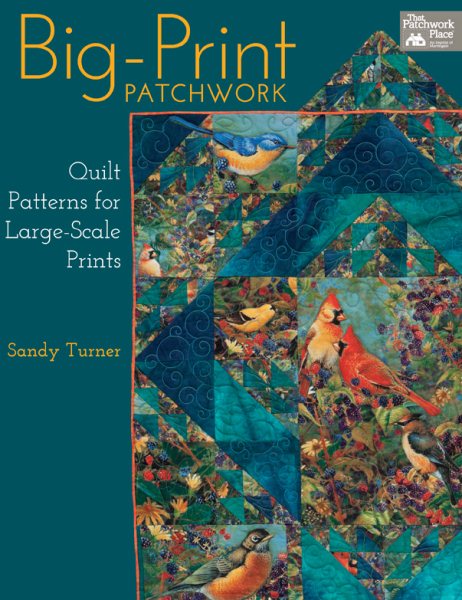 Big-Print Patchwork: Quilt Patterns for Large-Scale Prints cover