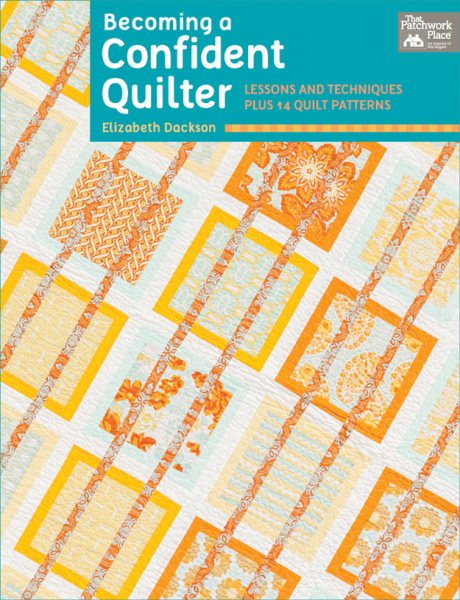 Becoming a Confident Quilter: Lessons and Techniques Plus 14 Quilt Patterns cover