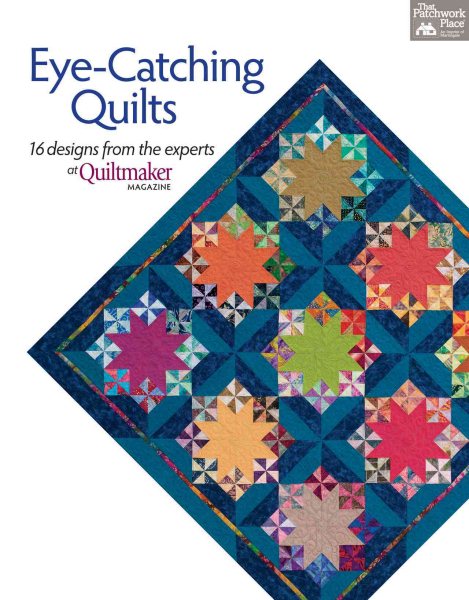 Eye-Catching Quilts: 16 Designs from the Experts at Quiltmaker Magazine