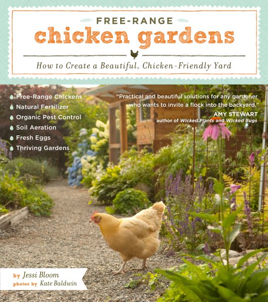 Free-Range Chicken Gardens: How to Create a Beautiful, Chicken-Friendly Yard cover