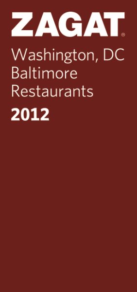 2012 Washington DC/Baltimore Restaurants (Zagat Washington Dc/Baltimore Restaurants) (Zagat Survey: Washington, D.C./Baltimore Restaurants)