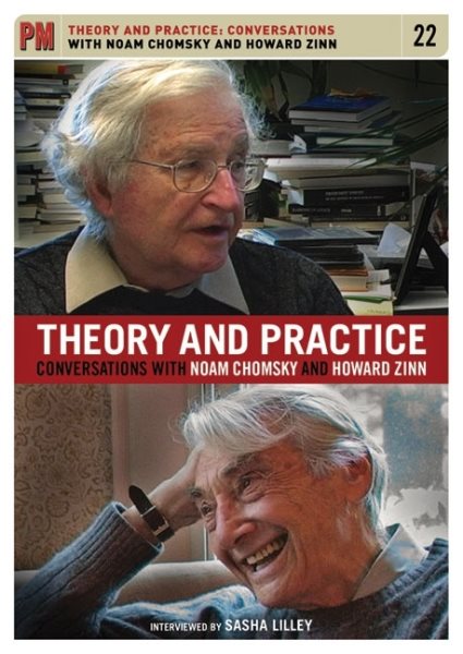 Theory and Practice: Conversations with Noam Chomsky and Howard Zinn cover