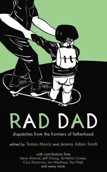 Rad Dad: Dispatches from the Frontiers of Fatherhood cover