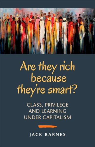 Are They Rich Because They're Smart?: Class, Privilege and Learning Under Capitalism cover