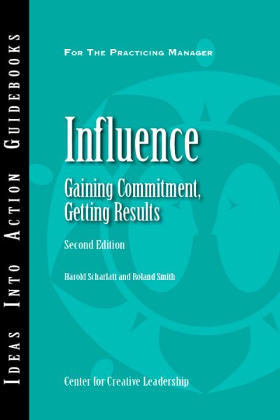 Influence: Gaining Commitment, Getting Results (J-B CCL (Center for Creative Leadership)) cover