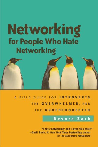 Networking for People Who Hate Networking: A Field Guide for Introverts, the Overwhelmed, and the Underconnected cover