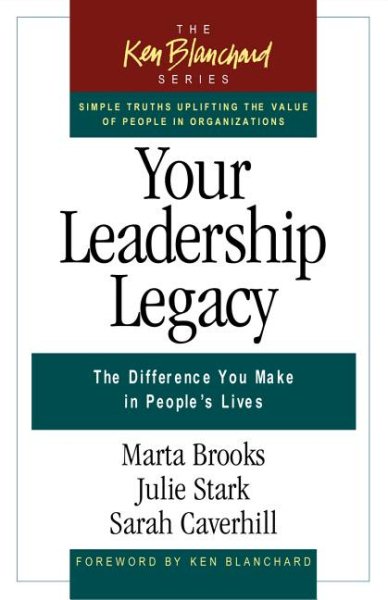 Your Leadership Legacy: The Difference You Make in People's Lives (The Ken Blanchard Series - Simple Truths Uplifting the Value of People in Organizations) cover