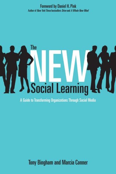 The New Social Learning: A Guide to Transforming Organizations Through Social Media cover