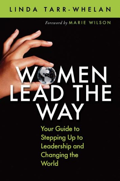 Women Lead the Way: Your Guide to Stepping Up to Leadership and Changing the World cover