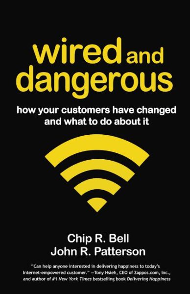Wired and Dangerous: How Your Customers Have Changed and What to Do About It cover