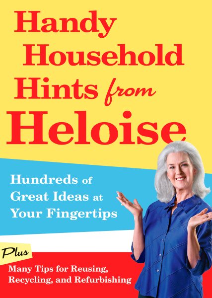 Handy Household Hints from Heloise: Hundreds of Great Ideas at Your Fingertips cover