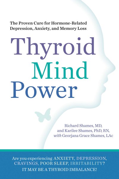 Thyroid Mind Power: The Proven Cure for Hormone-Related Depression, Anxiety, and Memory Loss cover