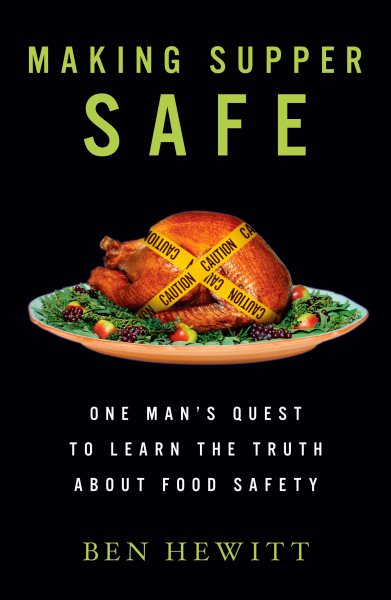 Making Supper Safe: One Man's Quest to Learn the Truth about Food Safety cover