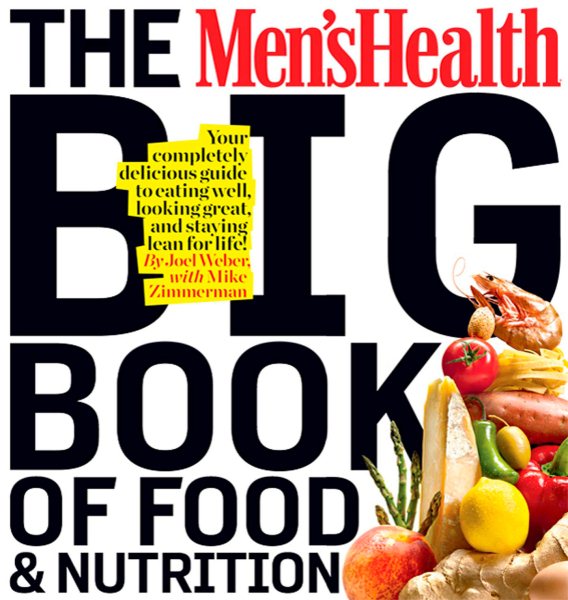 The Men's Health Big Book of Food & Nutrition: Your Completely Delicious Guide to Eating Well, Looking Great, and Staying Lean for Life! cover