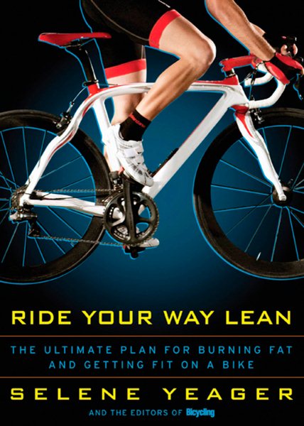Ride Your Way Lean: The Ultimate Plan for Burning Fat and Getting Fit on a Bike cover