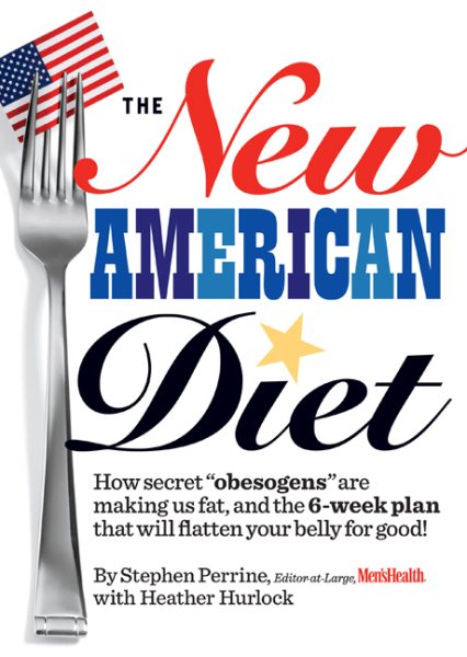 The New American Diet: How secret obesogens are making us fat, and the 6-week plan that will flatten your belly for good! cover
