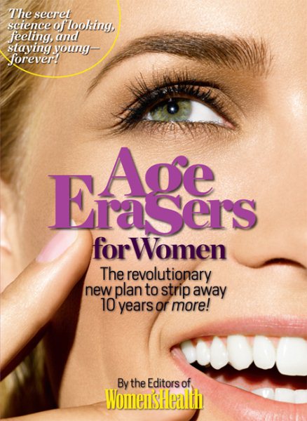 Age Erasers for Women: The revolutionary new plan to strip away 10 years or more! cover