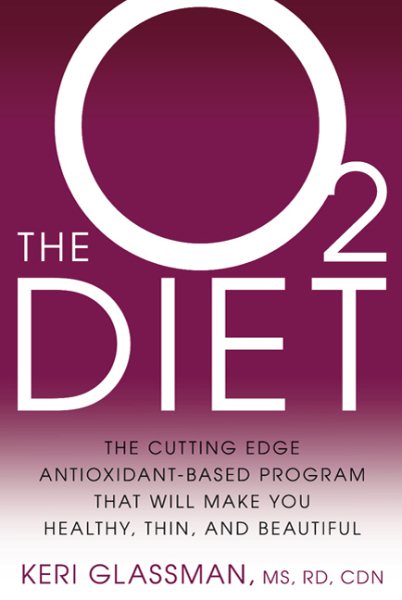The O2 Diet: The Cutting Edge Antioxidant-Based Program That Will Make You Healthy, Thin, and Beautiful cover
