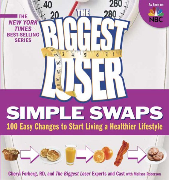 The Biggest Loser Simple Swaps: 100 Easy Changes to Start Living a Healthier Lifestyle (Biggest Loser (Paperback)) cover