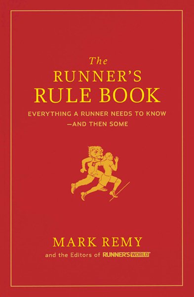 The Runner's Rule Book: Everything a Runner Needs to Know--And Then Some (Runner's World) cover