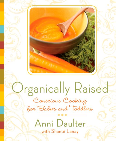 Organically Raised: Conscious Cooking for Babies and Toddlers cover