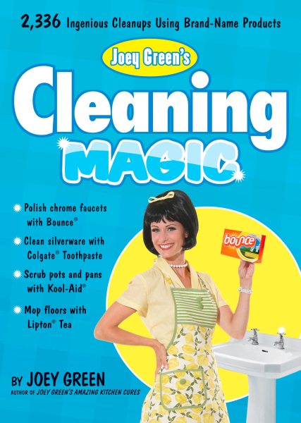 Joey Green's Cleaning Magic: 2,336 Ingenious Cleanups Using Brand-Name Products cover