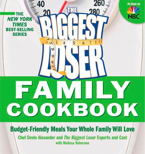 Biggest Loser Family Cookbook: Budget-Friendly Meals Your Whole Family Will Love cover