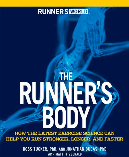 Runner's World The Runner's Body: How the Latest Exercise Science Can Help You Run Stronger, Longer, and Faster cover