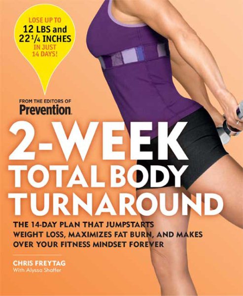 2-Week Total Body Turnaround: The 14-Day Plan That Jumpstarts Weight Loss, Maximizes Fat Burn, and Makes over Your Fitness Mindset Forever cover