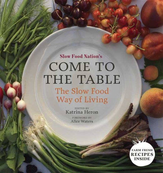 Slow Food Nation's Come to the Table: The Slow Food Way of Living cover