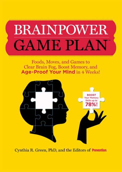 Brainpower Game Plan: Sharpen Your Memory, Improve Your Concentration, and Age-Proof Your Mind in Just 4 Weeks